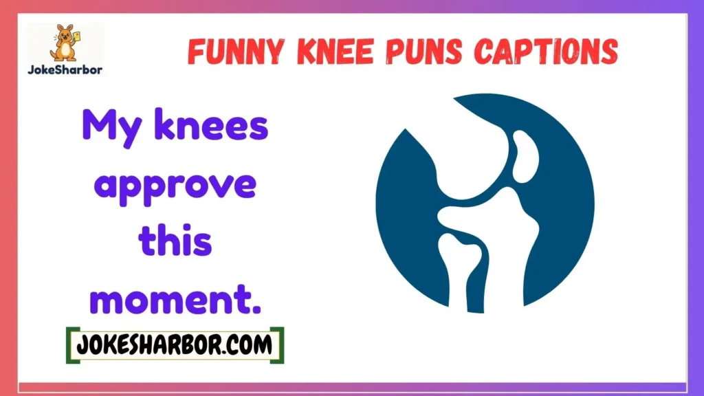 Funny Knee Puns Captions