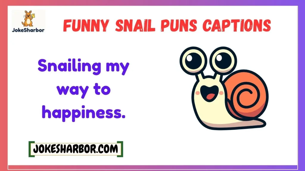 Funny Snail Puns Captions