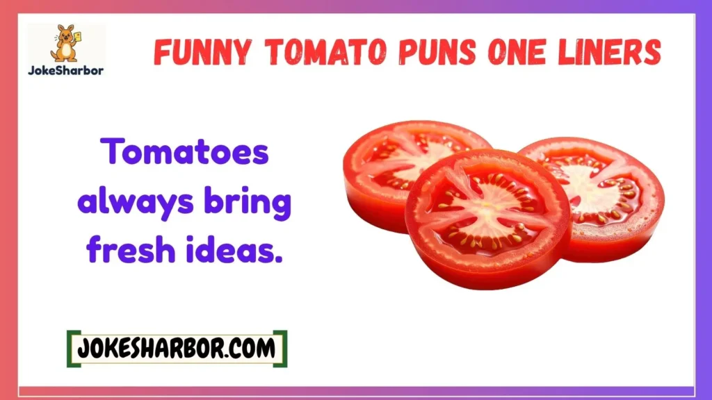 Funny Tomato Puns One Liners