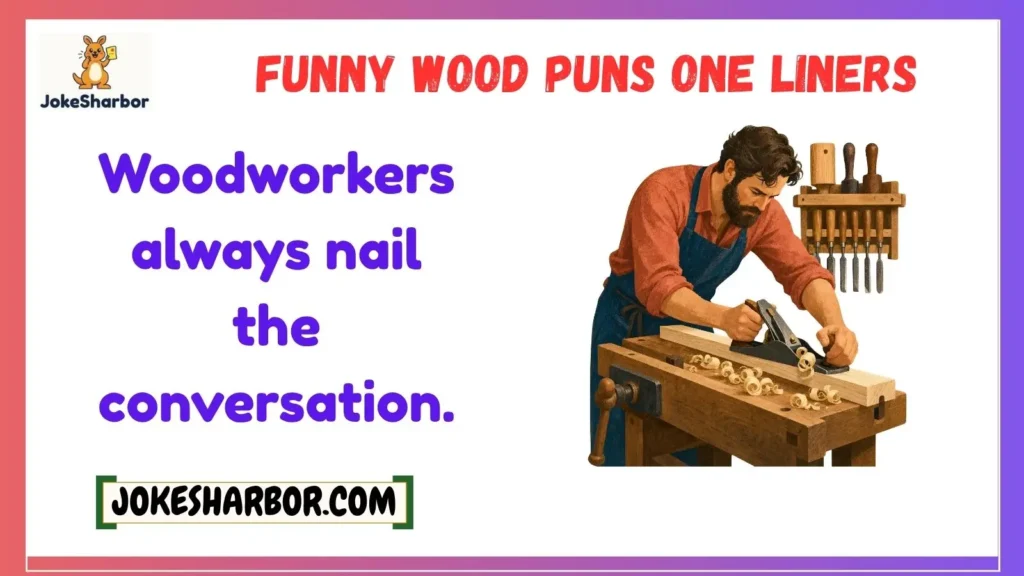 Funny Wood Puns One Liners