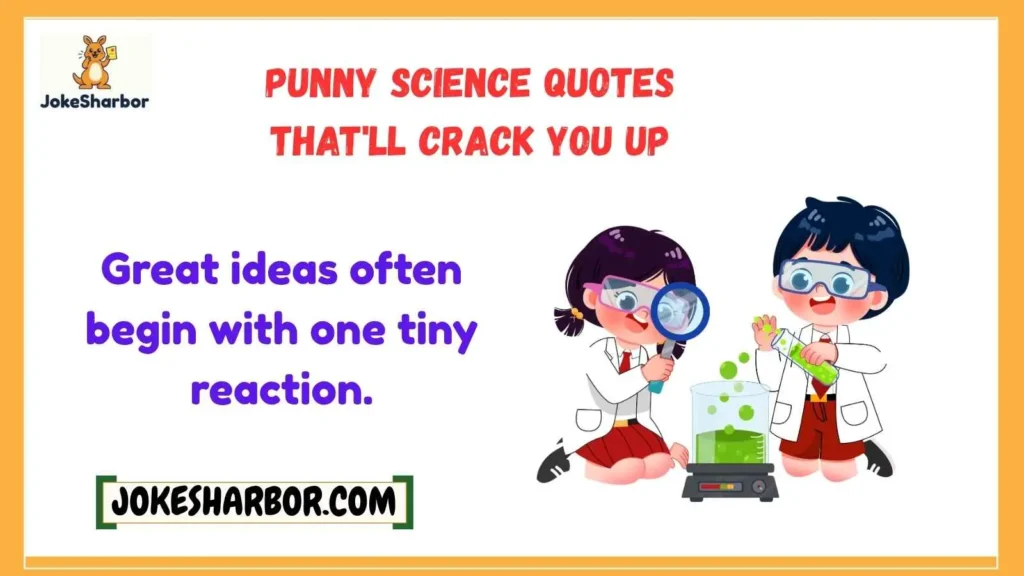 Punny Science Quotes That'll Crack You Up