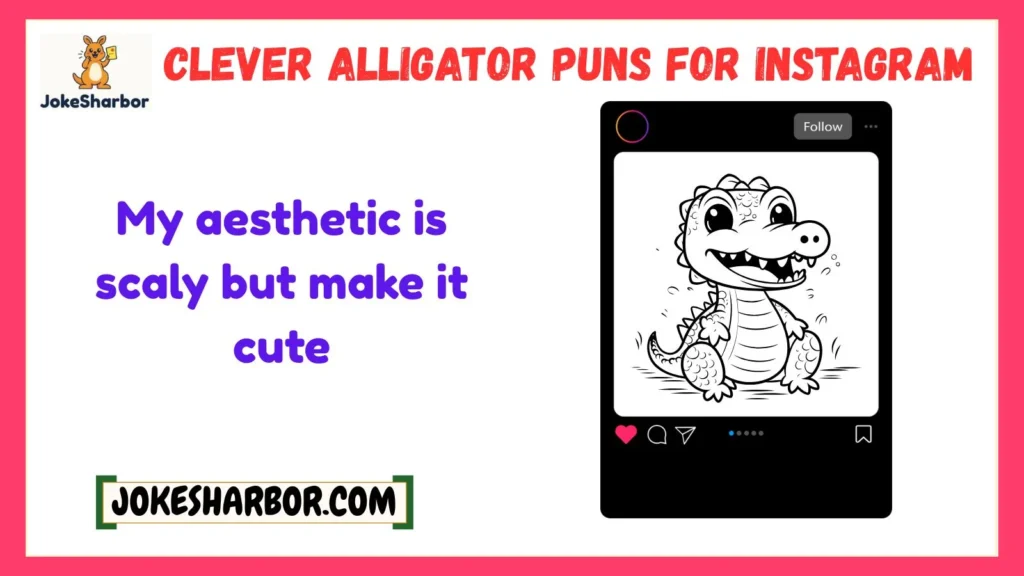 Clever Alligator Puns for Instagram