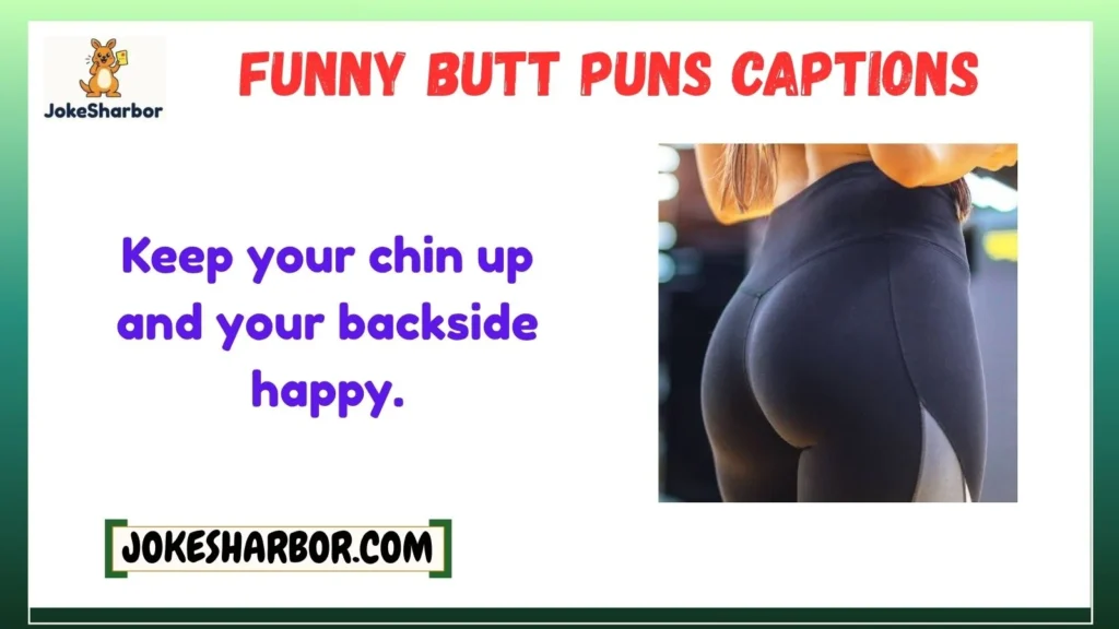 Funny Butt Puns Captions