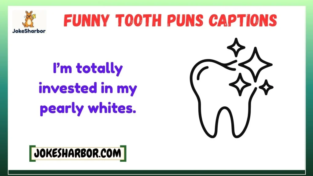 Funny Tooth Puns Captions