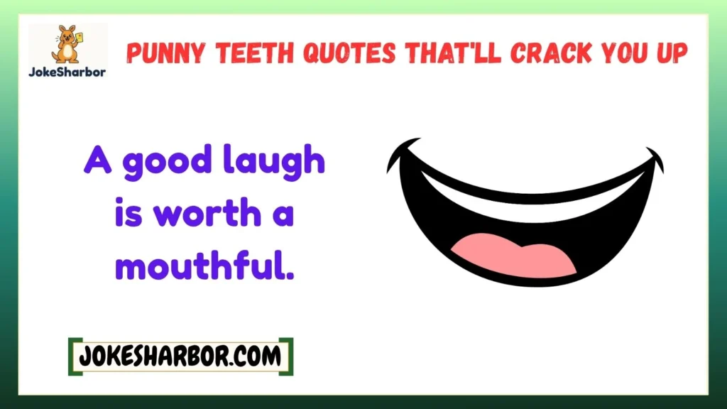 Punny Teeth Quotes That'll Crack You Up